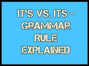 It’s vs. Its - Grammar Rule Explained