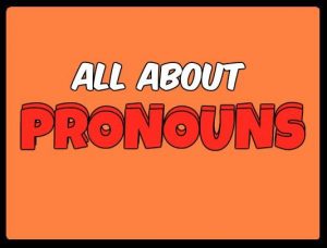 What You Need To Know About Pronouns