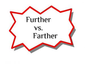 Writing Tips on Further versus Farther