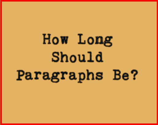 How Long Should Paragraphs Be?