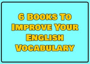 6 Books To Improve Your English Vocabulary